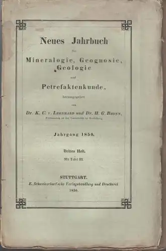 Neues Jahrbuch für Mineralogie. - Leonhard, Dr. K. C. von / Dr. H.G. Bronn (Hrsg.): Jahrgang 1850.  Drittes  Heft. Neues Jahrbuch für Mineralogie, Geognosie, Geologie und Petrefaktenkunde. 