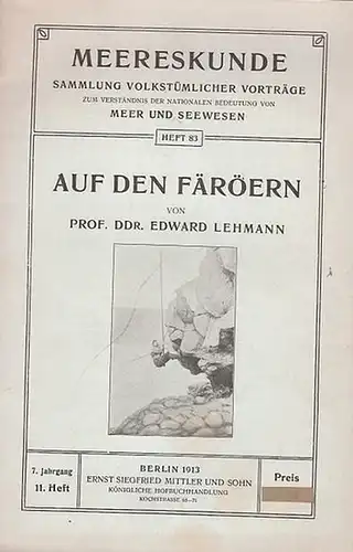 Lehmann, Edward: Auf den Färöern (= Meereskunde - Sammlung volkstümlicher Vorträge zum Verständnis der nationalen Bedeutung von Meer und Seewesen, Heft 83. 7. Jahrgang, elftes Heft). 