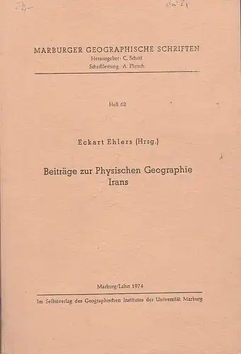 Ehlers, Eckart (Hrsg.): Beiträge zur Physischen Geographie Irans. ( = Marburger Geographische Schriften, Hrsg. C. Scholl, Schriftleitung A. Pletsch, Heft 62). 
