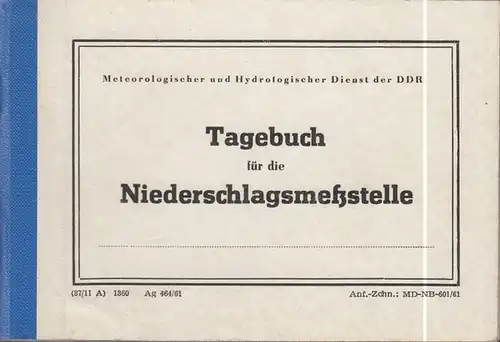 Metereologischer und Hydrologischer Dienst der DDR: Tagebuch für die Niederschlagsmeßstelle. 