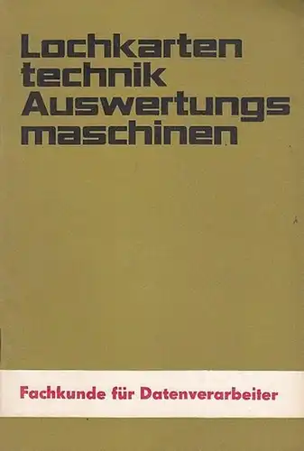 Grimm, Erhard: Lochkartentechnik. Auswertungsmaschinen. Fachkunde für Datenverarbeiter. 