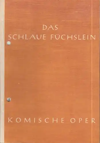 Komische Oper Berlin. - Janacek, Leos. - Rudolf Heinrich (farbige Illustrationen): Das schlaue Füchslein. Inszenierung: Walter Felsenstein. - Mit: Irmgard Arnold, Georg Baumgratner, Michael Wein, Heidrun Nickel, Camilla Kallab, Dagmar Burghäuser u. a. 