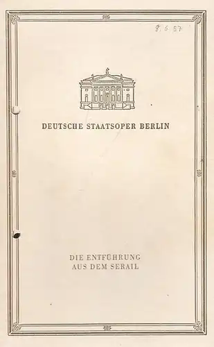 Deutsche Staatsoper Berlin.   Mozart, Wolfgang Amadeus: Programmheft. Spielzeit 1957. Mit Besetzungsliste zu: Die Entführung aus dem Serail. Inszenierung: Kreith, Carl   Heinrich.. 