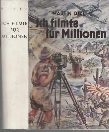 Rikli, Martin: Ich filmte für Millionen. Fahrten, Abenteuer und Erinnerungen eines Filmberichters. 