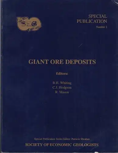 Whiting, B. H. / Hodgson, C. J. / Mason, R: Giant ore deposits (= Special publication of the Society of economic geologists, number 2, Editor: Patricia Sheahan ). 