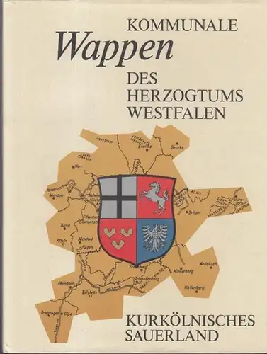 Westfalen. - Eduard Belke / Alfred Bruns / Helmut Müller. - Hrsg.: Sauerländer Heimatbund e. V: Kommunale Wappen des Herzogtums Westfalen. Kurkölnisches Sauerland. 