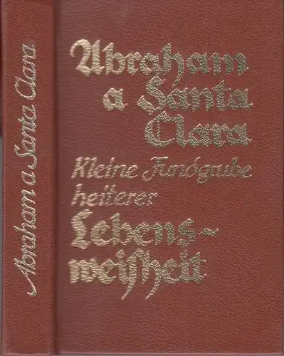 Abraham a Santa Clara ( 1644 - 1709, Johann Ulrich Megerle oder Megerlin ): Abraham a Santa Clara. Kleine Fundgrube heiterer Lebensweisheit ( = Hyperion - Bücherei ). 