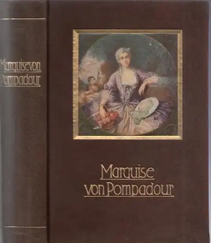 Pompadour, Marquise von - Olympia von Villebelle / Gabriela Anna von Cisternes-Courtiras, Marquise v. Saint-Mars (Hrsg.): Marquise von Pompadour und die Frauen Ludwigs XV. 