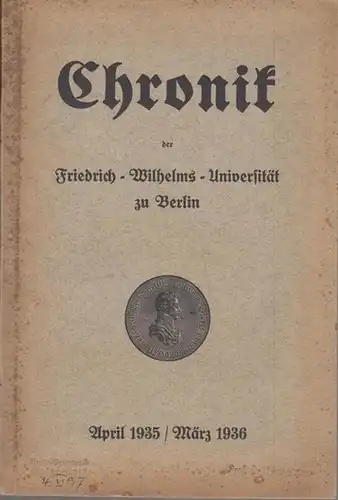 Universität Berlin. - Wienert, Walter (Bearb.): Chronik der Friedrich - Wilhelms - Universität zu Berlin. April 1935 / März 1936. 