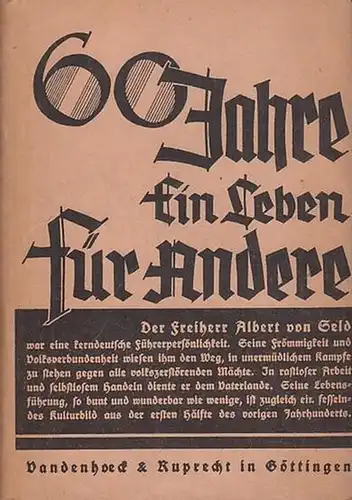 Seld, Albert Freiherr von. - Vogt, Wilhelm (Hrsg.): Sechzig Jahre. Ein Leben dienender Liebe an Bauern- und Fürstenhöfen, unter Säufern, Kindern und Verbrechern. Neu herausgegeben von Dr. Wilhelm Vogt. 