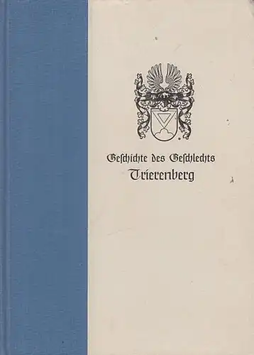 Trierenberg, Georg: Geschichte des Geschlechts Trierenberg. Neubearbeitung der ' Nachrichten von der Familie Trierenberg, 1500 - 1905. ' Nach den neueren Forschungen ergänzte und bis zur Gegenwart fortgeführte Auflage. 