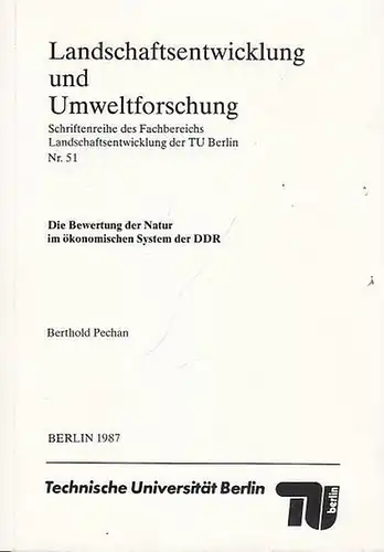 Pechan, Berthold: Landschaftsentwicklung und Umweltforschung. Schriftenreihe des Fachbereichs Landschaftsentwicklung der TU Berlin. Nr. 51. Die Bewertung der Natur im ökonomischen System der DDR. 