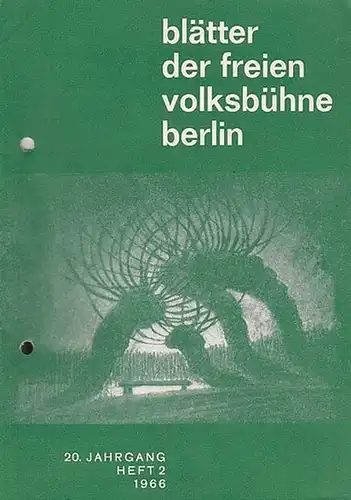 Blätter der Freien Volksbühne Berlin: Blätter der freien Volksbühne Berlin. Heft 2. 1966, 20. Jahrgang. Inhalt: Todesanzeige für Erwin Piscator / Bockelmann, Werner : Theater...
