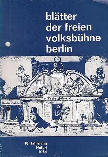 Blätter der Freien Volksbühne Berlin: Blätter der freien Volksbühne Berlin. Heft 4, 1964, 18. Jahrgang. Inhalt: Voigt, R. ( Kultusminister ): Theater und Volksbühne /...