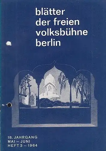 Blätter der Freien Volksbühne Berlin: Blätter der freien Volksbühne Berlin. Heft 3, 1964, 18. Jahrgang. Inhalt: Bauer, K. - Kultur und Kunst sind Fundamente  der Gesellschaft / Gärtner, M.: Theater und Volksbühne / Pfeiffer, H.: Klaus Kammer starb. / z...