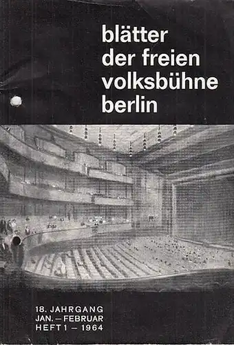 Blätter der Freien Volksbühne Berlin: Blätter der freien Volksbühne Berlin. Heft 1, 1964, 18. Jahrgang. Inhalt: Abendroth, Günther über Siegfried Nestriepke / Walther G. Oschilewski...