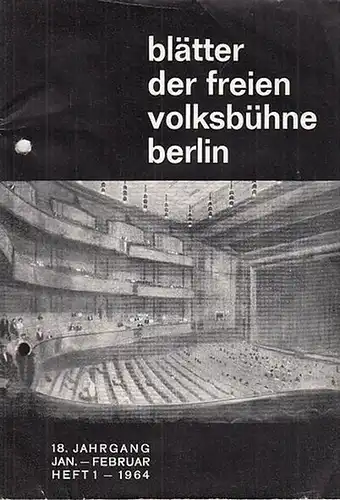 Blätter der Freien Volksbühne Berlin: Blätter der freien Volksbühne Berlin. Heft 1, 1964, 18. Jahrgang. Inhalt: Abendroth, Günther über Siegfried Nestriepke / Walther G. Oschilewski.. 