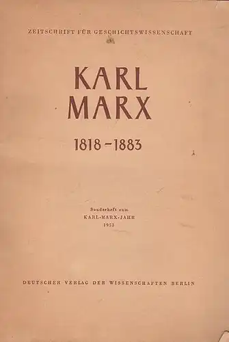 Marx, Karl. - Hrsg.: Meusel, Alfred / Stern, Leo / Kamnitzer, Heinz: Karl Marx  1818 - 1883. Zeitschrift für Geschichtswissenschaft. 1. Jahrgang 1953, Heft...