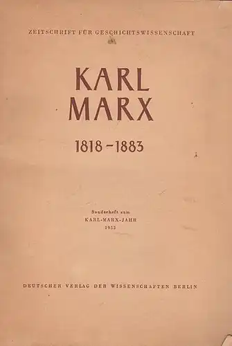 Marx, Karl.   Hrsg.: Meusel, Alfred / Stern, Leo / Kamnitzer, Heinz: Karl Marx  1818   1883. Zeitschrift für Geschichtswissenschaft. 1. Jahrgang.. 