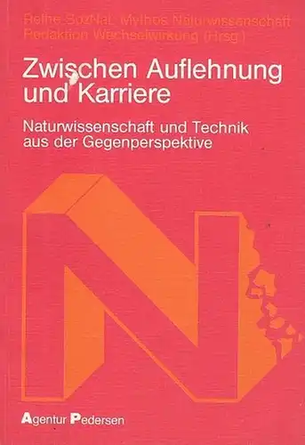 Redaktion Wechselwirkung (Hrsg.): Zwischen Auflehnung und Karriere. Naturwissenschaft und Technik aus der Gegenperspektive. Reihe SozNat: Mythos Naturwissenschaft. 