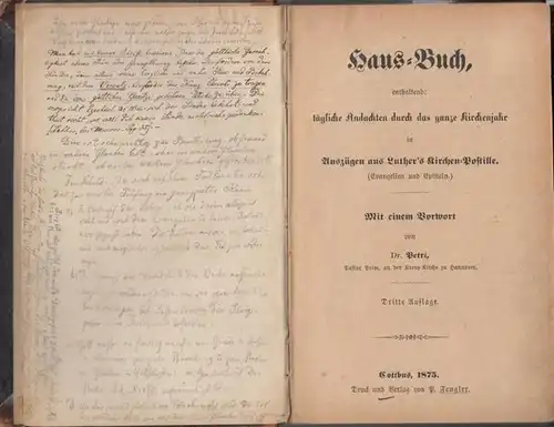 Hausbuch.- Petri, L.A. (Vorw.): Haus-Buch, enthaltend: tägliche Andachten durch das ganze Kirchenjahr in Auszügen aus Luther´s Kirchen-Postille. (Evangelien und Episteln). 