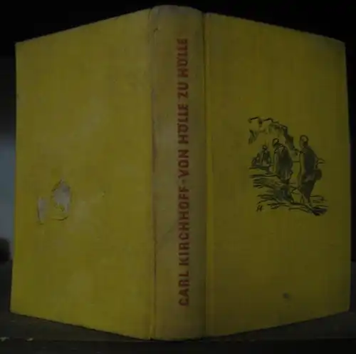 Kirchhoff, Carl: Von Hölle zu Hölle. Erlebnis einer französischen Kriegsgefangenschaft. 