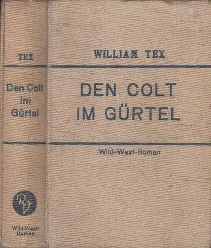 Mueller, H.C: William Tex - Den Colt im Gürtel. Wild-West-Roman. 