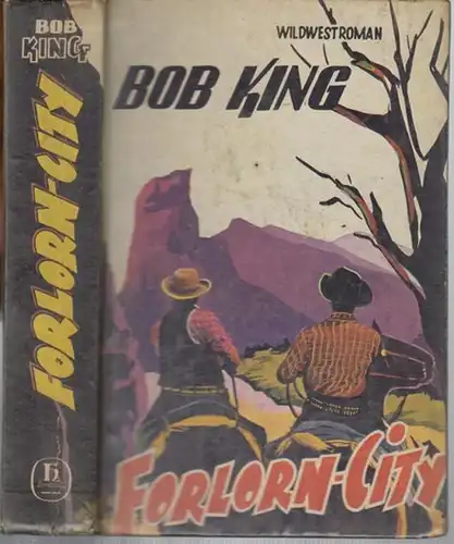 King, Bob: Forlorn - City. Wildwest - Roman. 