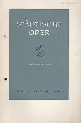 Städtische Oper Berlin. - Intendant Ebert, Carl. - Giuseppe Verdi. - Antonio Somma. - Francesco Maria Piave: Programmheft. Spielzeit 1957 / 1958. Mit Besetzungsliste zu: Ein Maskenball. Musikalische Leitung: Wolfgang Martin / Inszenierung: Carl Ebert /...