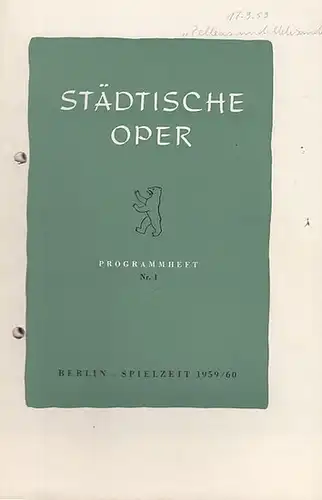 Städtische Oper  Berlin.   Intendant: Ebert, Carl.   Claude Debussy.   Maurice Materlinck: Programmheft Nr. 1. Spielzeit 1959 / 1960. Mit.. 