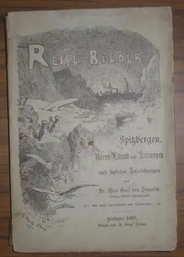 Zeppelin, Max Graf von: Reisebilder aus Spitzbergen, Bären-Eiland und Norwegen nach täglichen Aufzeichnungen. Mit einer Spezialkarte von Spitzbergen. 