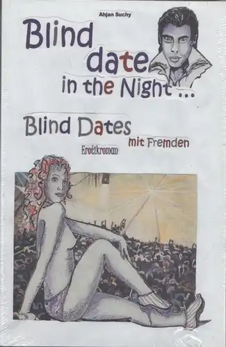 Suchy, Ahjan: Blinddate in the Night Blind Dates mit Fremden. Erotikroman. 
