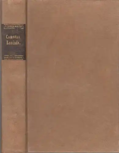 Luis de Camoes (ca. 1524 - 1579): Die Luisade des Camoens. Aus dem Portiugiesischen in deutsche Ottavereime übersetzt. 