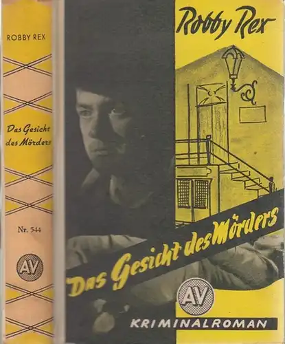 Rex, Robby: Das Gesicht des Mörders - Kriminalroman (= AV Romanreihe, 544. Buch). 