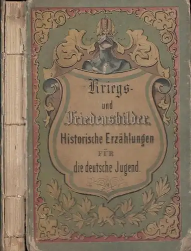 Beumer, Ph. Jac. [Philipp Jacob] (Hrsg.): Kriegs- und Friedensbilder. Historische Erzählungen für die deutsche Jugend. 