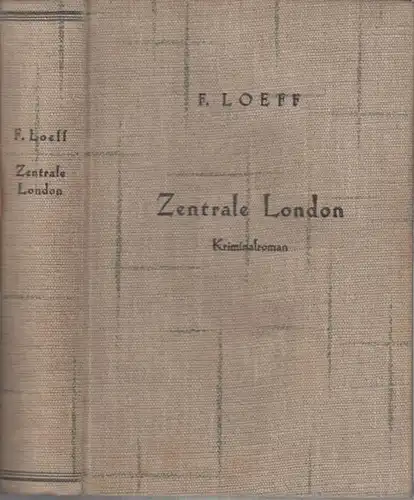 Loeff, F: Zentrale London. Kriminalroman. 