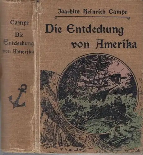 Campe, Joachim Heinrich. - Pfaff, Adam (Bearbeiter): Die Entdeckung von Amerika. 3 Teile in einem Band. Ein Unterhaltungsbuch für Kinder und junge Leute. Nach den Anforderungen der Gegenwart umgearbeitet von Dr. Adam Pfaff. 
