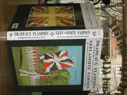 Rochat, Michel: Geflammte Ordonnanzfahnen der ständigen Schweizer Linienregimenter in französischen Diensten von 1672 bis 1792 mit den Fahnen der zwei ersten vor 1672 ausgehobenen ständigen.. 