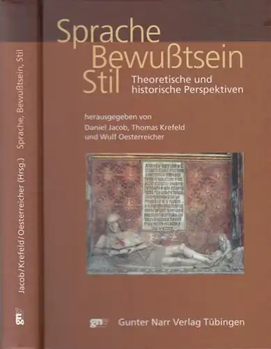 Jacob, Daniel - Thomas Krefeld, Wulf Oesterreicher (Hrsg.): Sprache, Bewußtsein, Stil. Theoretische und historische Perspektiven. 
