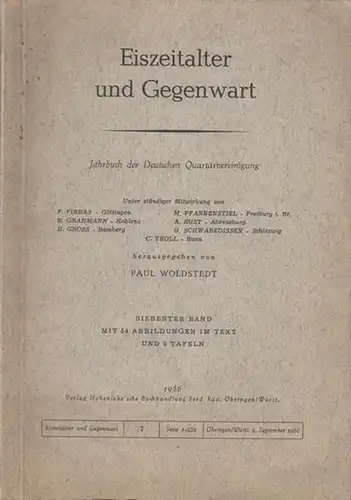 Woldstedt, Paul (Hrsg.) - F. Firbas, R. Grahmann, H. Gross u.a: Eiszeitalter und Gegenwart - Jahrbuch der Deutschen Quartärvereinigung. Siebenter (7.) Band. 