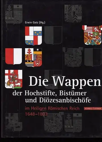Die Wappen der Hochstifte, Bistümer und Diözesanbischöfe im Heiligen Römischen Reich 1648 - 1803