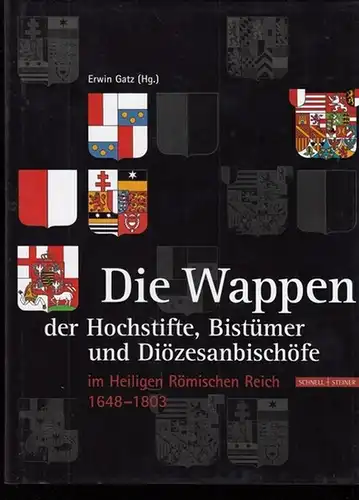 Gatz, Erwin (Hrsg.) - Clemens Brodkorb, Reinhard Heydenreuter, Heribert Staufer (Bearb.): Die Wappen der Hochstifte, Bistümer und Diözesanbischöfe im Heiligen Römischen Reich 1648 - 1803. 