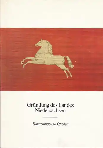 Storch, Dietmar (Red.). - Borchers, Jürgen / Marienfeld, Wolfgang / Piller, Klaus / Schaap, Klaus / Willenborg, Rudolf u. a: Gründung des Landes Niedersachsen. Darstellung und Quellen. 