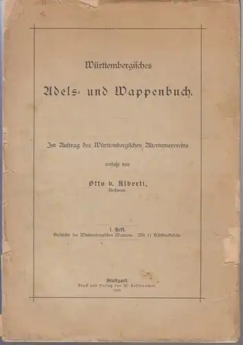 Alberti, Otto v: Württembergisches Adels- und Wappenbuch. 1. Heft separat: Geschichte des Württembergischen Wappens. 