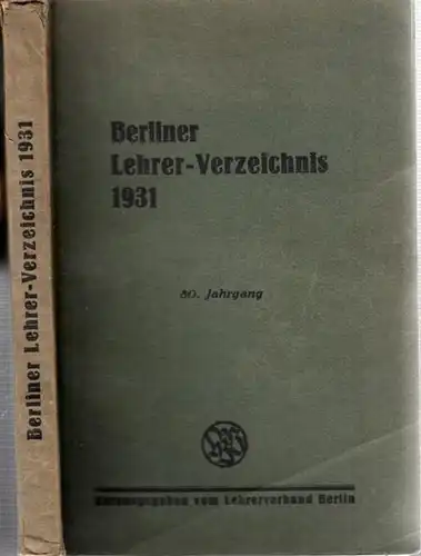 Göhring, A. - Ausschuß zur Herausgabe des Lehrer-Verzeichnisses Berlin: Lehrer-Verzeichnis (Lehrerverzeichnis). 80. Jahrgang 1931. 