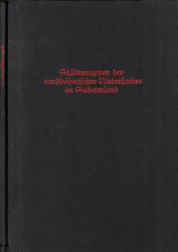 Marschner, Erhard: Die Städtewappen des nordböhmischen Niederlandes. 