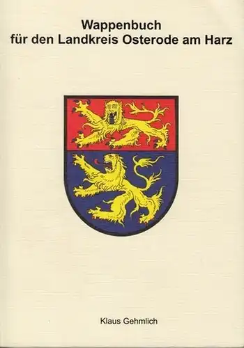 Osterode.- Klaus Gehmlich: Wappenbuch für den Landkreis Osterode am Harz. 