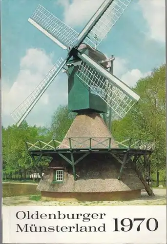 Oldenburger Münsterland. - Hrsg.: Heimatbund. - Bearbeiter: Franz Dwertmann, Franz Hellbernd, Franz Kramer u. a: Das Oldenburger Münsterland. Jahrbuch 1970. 