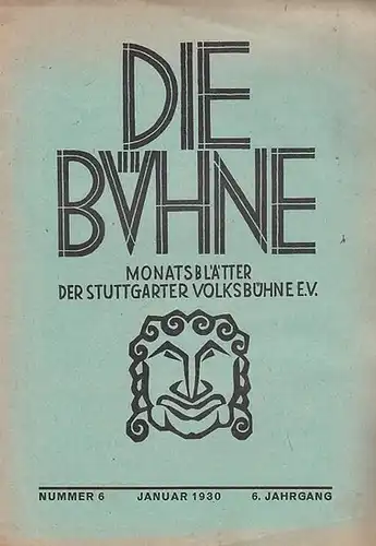 Stuttgart. - Volksbühne. - Bühne, Die. - Schriftleiter: Erwin Schöttle: Die Bühne. Nummer 6, Januar 1930. 6. Jahrgang. Monatsblätter der Stuttgarter Volksbühne e. V. ( früher: Monatshefte ). 