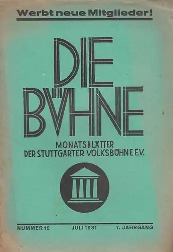 Stuttgart. - Volksbühne. - Bühne, Die. - Schriftleiter: Erwin Schöttle: Die Bühne. Nummer 12, Juli 1931. 7. Jahrgang. Monatsblätter der Stuttgarter Volksbühne e. V. ( früher: Monatshefte ). 